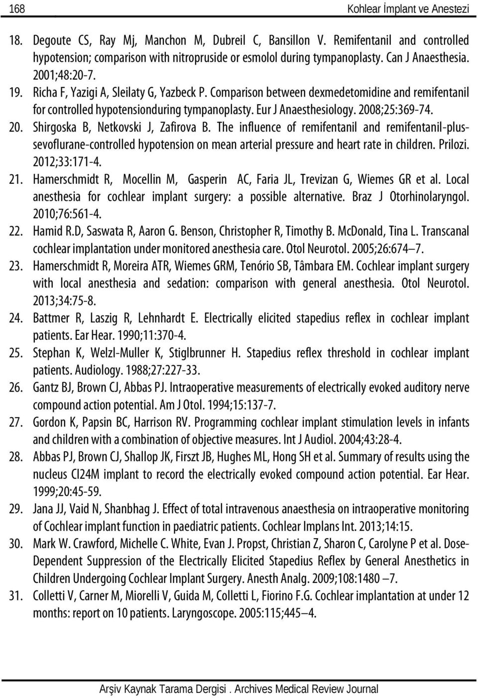 Eur J Anaesthesiology. 2008;25:369-74. 20. Shirgoska B, Netkovski J, Zafirova B.