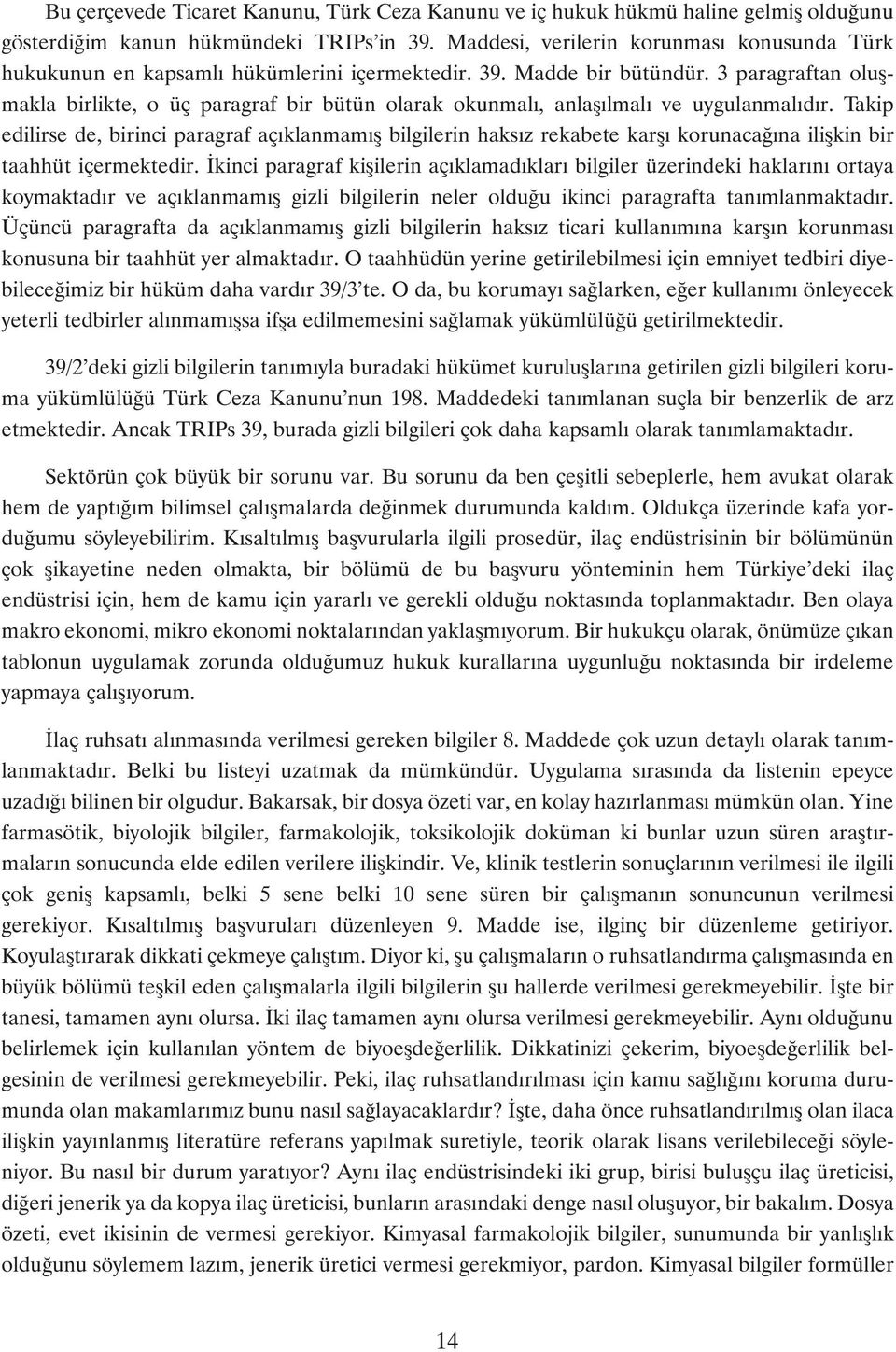 3 paragraftan oluþmakla birlikte, o üç paragraf bir bütün olarak okunmalý, anlaþýlmalý ve uygulanmalýdýr.