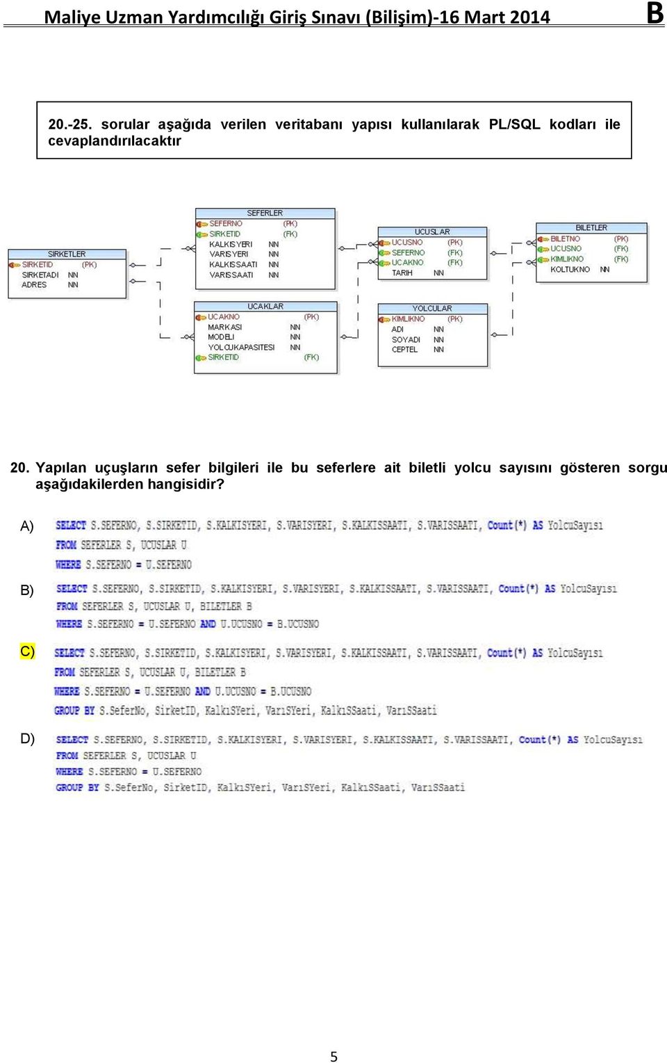 PL/SQL kodları ile cevaplandırılacaktır 20.