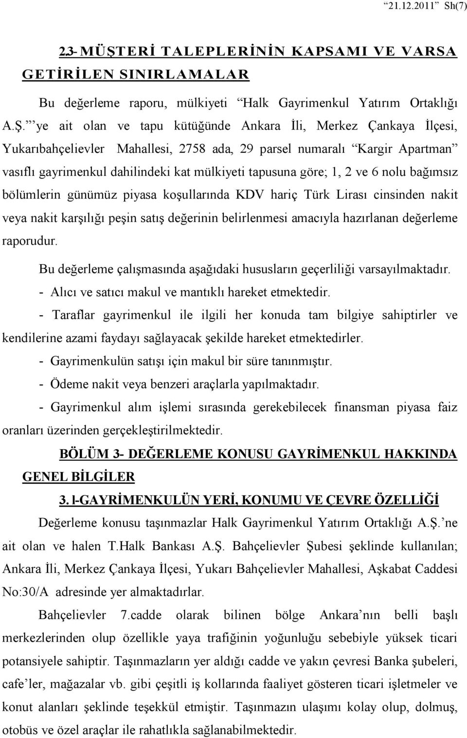 ye ait olan ve tapu kütüğünde Ankara İli, Merkez Çankaya İlçesi, Yukarıbahçelievler Mahallesi, 2758 ada, 29 parsel numaralı Kargir Apartman vasıflı gayrimenkul dahilindeki kat mülkiyeti tapusuna