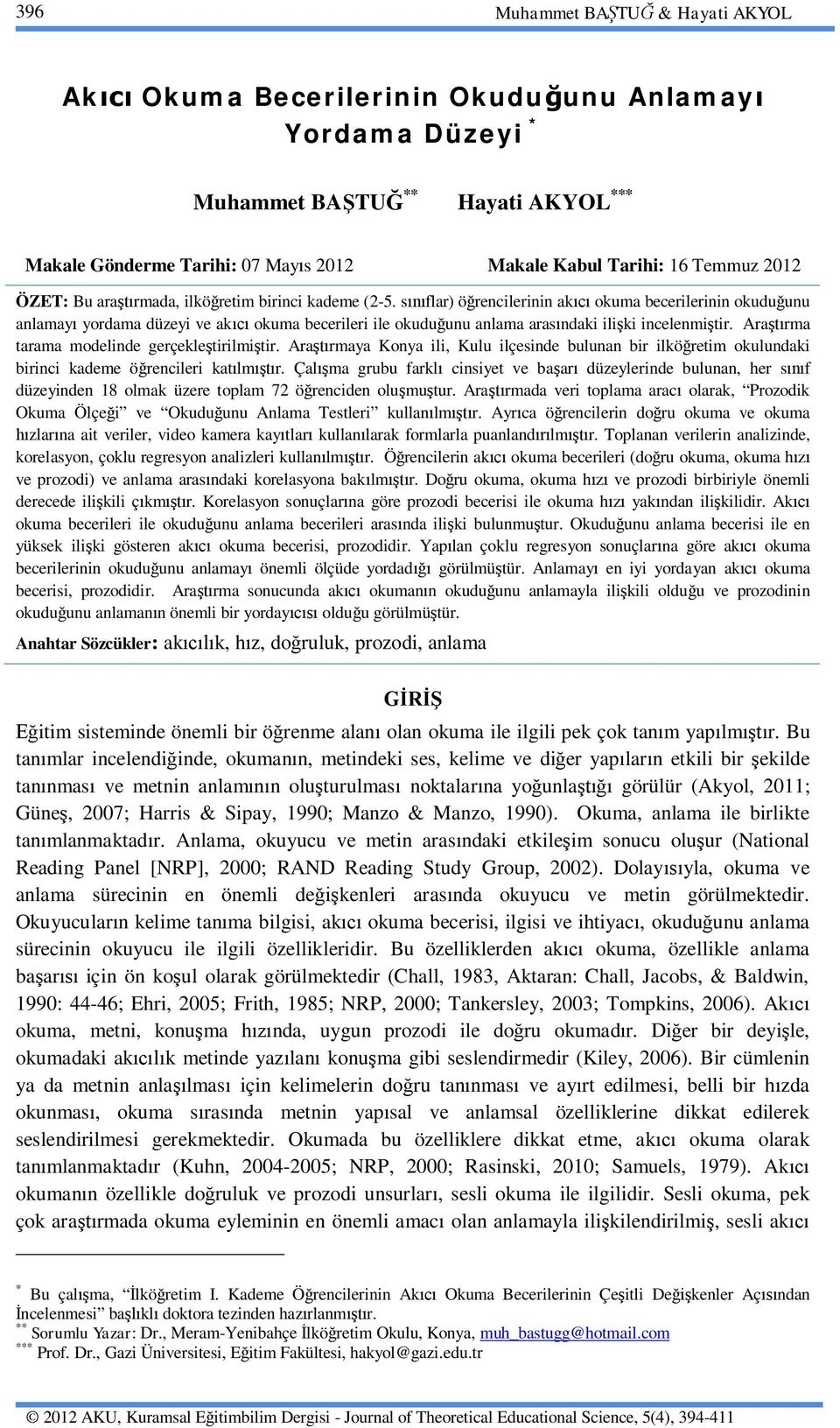 s flar) ö rencilerinin ak okuma becerilerinin okudu unu anlamay yordama düzeyi ve ak okuma becerileri ile okudu unu anlama aras ndaki ili ki incelenmi tir.