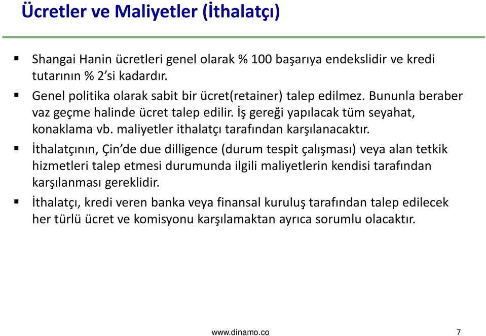 maliyetler ithalatçı tarafından karşılanacaktır.