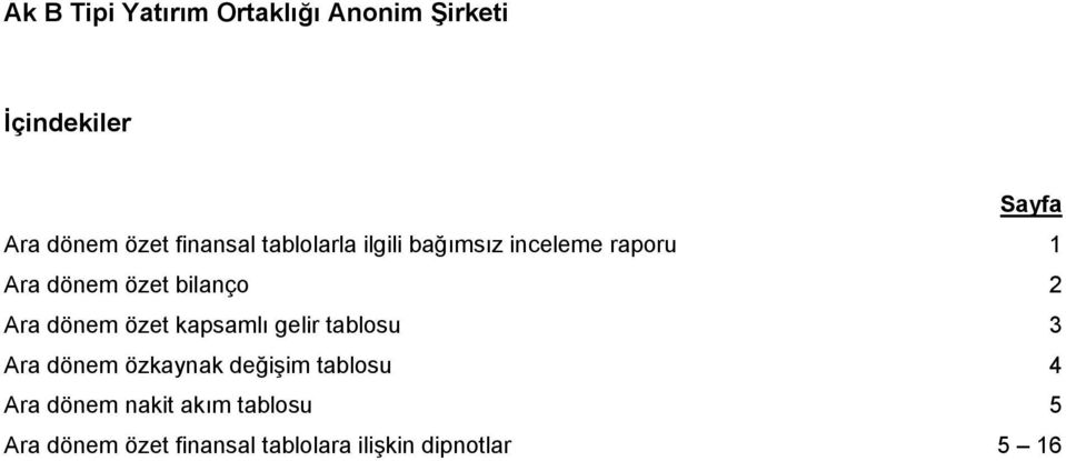 Ara dönem özet kapsamlı gelir tablosu 3 Ara dönem özkaynak değişim tablosu 4