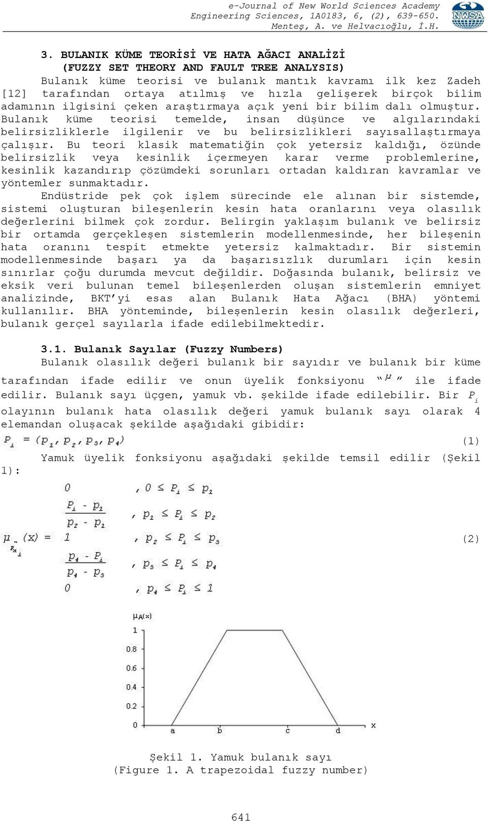 Bulanık küme teorisi temelde, insan düşünce ve algılarındaki belirsizliklerle ilgilenir ve bu belirsizlikleri sayısallaştırmaya çalışır.