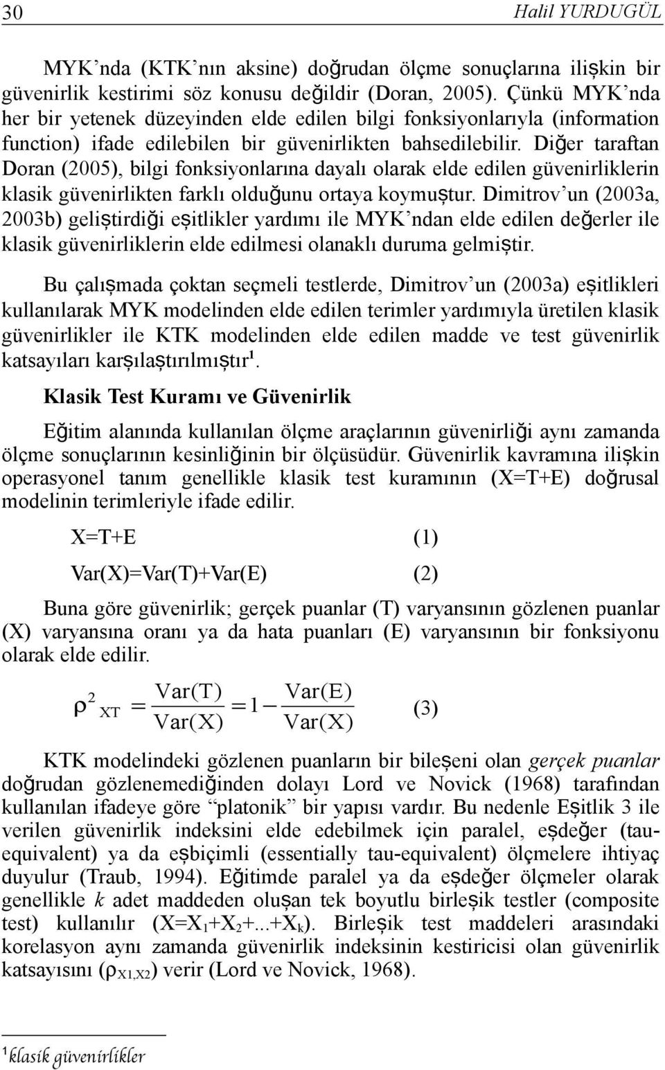 Dğ er taraftan Doran (25), blg fonksyonlarına dayalı olarak elde edlen güvenrlklern klask güvenrlkten farklı olduğunu ortaya koymuş tur.