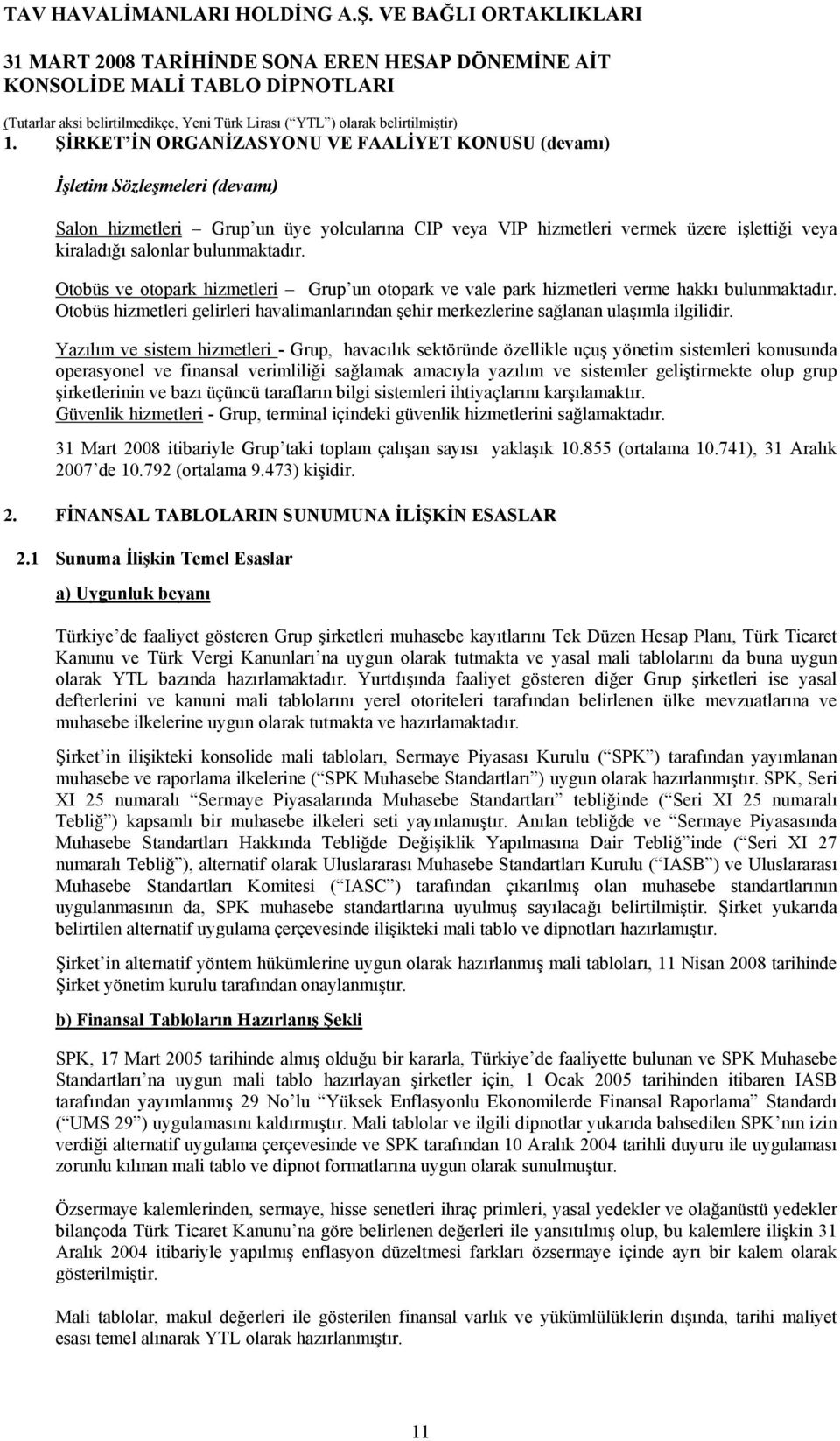 Otobüs hizmetleri gelirleri havalimanlarından şehir merkezlerine sağlanan ulaşımla ilgilidir.