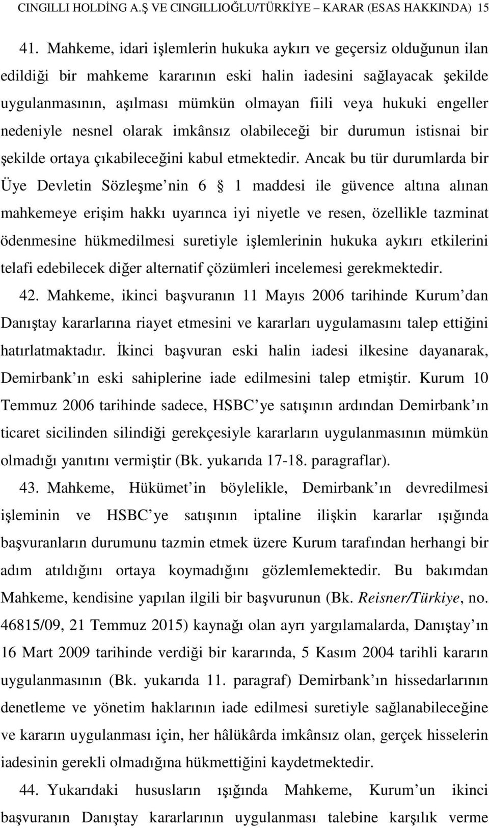 engeller nedeniyle nesnel olarak imkânsız olabileceği bir durumun istisnai bir şekilde ortaya çıkabileceğini kabul etmektedir.