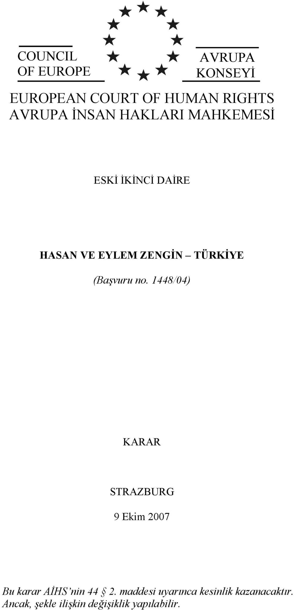 (Başvuru no. 1448/04) KARAR STRAZBURG 9 Ekim 2007 Bu karar AİHS nin 44 2.