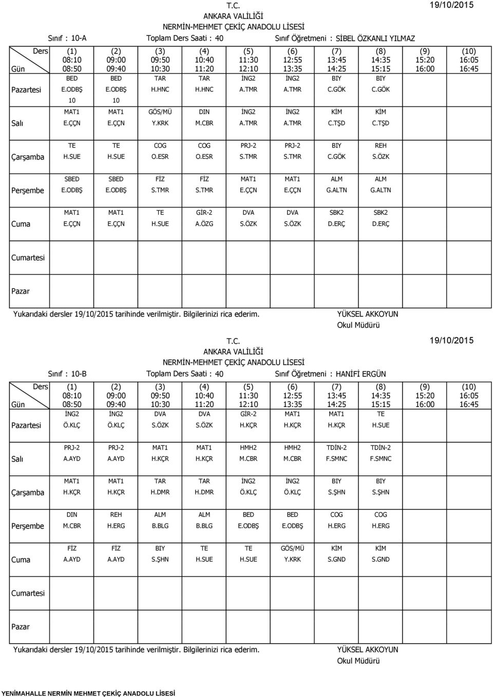 ÖZK SBED SBED FİZ FİZ MAT1 MAT1 ALM ALM E.ODBŞ E.ODBŞ S.TMR S.TMR E.ÇÇN E.ÇÇN G.ALTN G.ALTN MAT1 MAT1 TE GİR-2 DVA DVA SBK2 SBK2 E.ÇÇN E.ÇÇN H.SUE A.ÖZG S.ÖZK S.ÖZK D.ERÇ D.