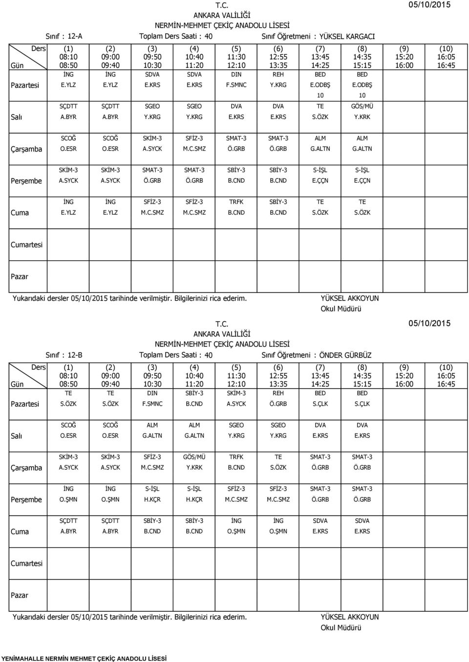 ALTN SKİM-3 SKİM-3 SMAT-3 SMAT-3 SBİY-3 SBİY-3 S-İŞL S-İŞL A.SYCK A.SYCK Ö.GRB Ö.GRB B.CND B.CND E.ÇÇN E.ÇÇN İNG İNG SFİZ-3 SFİZ-3 TRFK SBİY-3 TE TE E.YLZ E.YLZ M.C.SMZ M.C.SMZ B.CND B.CND S.ÖZK S.