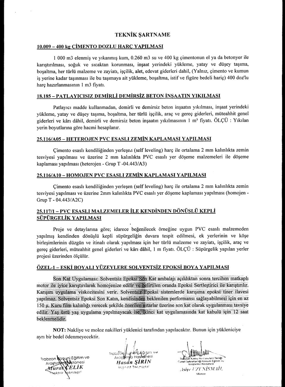 İNŞAATIN YIKILMASI Patlayc adde kllanadan deili e deii betn inaatn ykla inaat yeindeki yüklee yatay e düey taa balta he tülü içilik aaç e eeç idelei üteahhit enel idelei e k dhil deili e deii betn