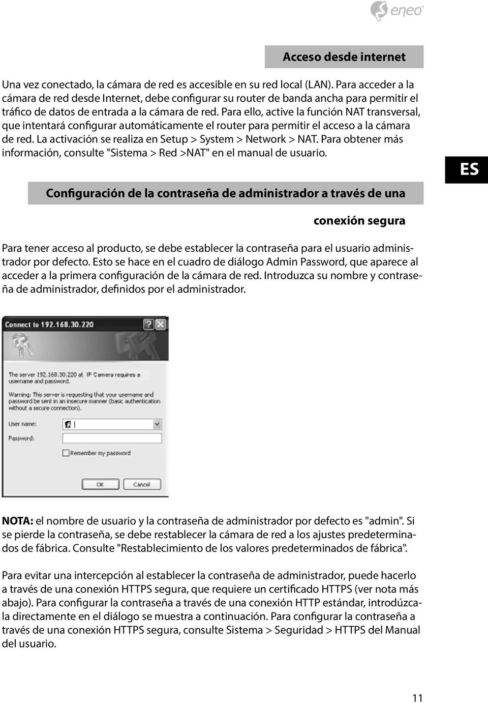 Para ello, active la función NAT transversal, que intentará configurar automáticamente el router para permitir el acceso a la cámara de red. La activación se realiza en Setup > System > Network > NAT.