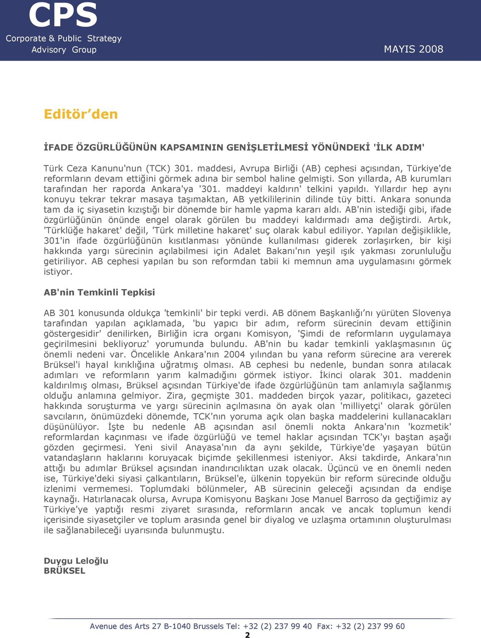 maddeyi kaldırın' telkini yapıldı. Yıllardır hep aynı konuyu tekrar tekrar masaya taşımaktan, AB yetkililerinin dilinde tüy bitti.