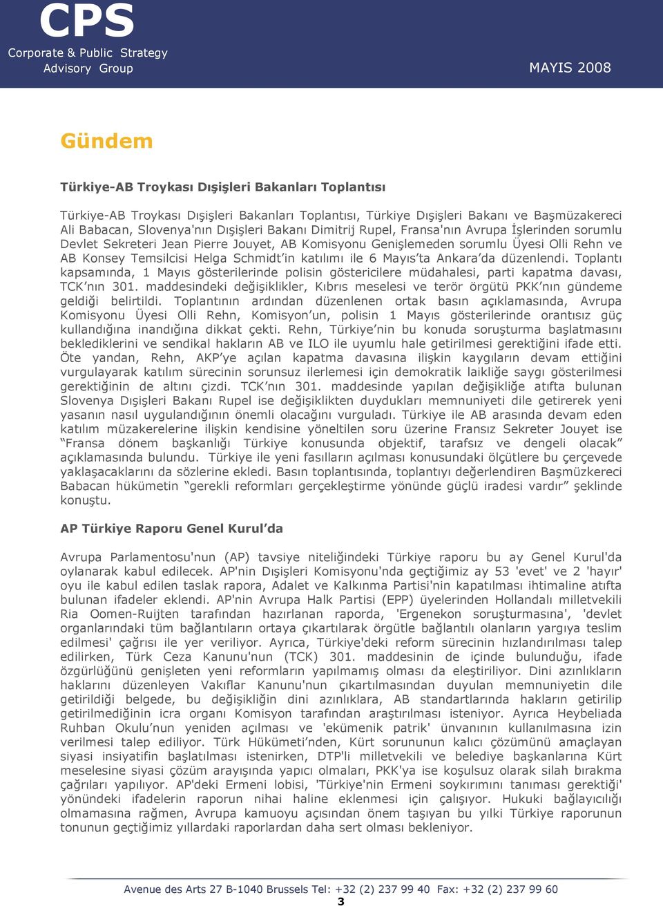 Mayıs ta Ankara da düzenlendi. Toplantı kapsamında, 1 Mayıs gösterilerinde polisin göstericilere müdahalesi, parti kapatma davası, TCK nın 301.