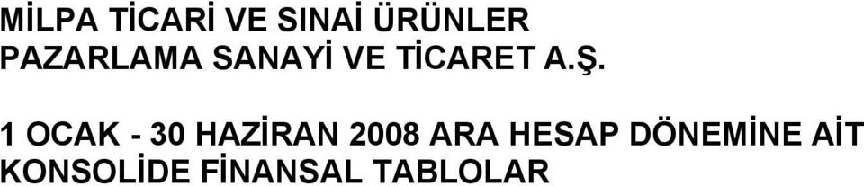 1 OCAK - 30 HAZİRAN 2008 ARA HESAP