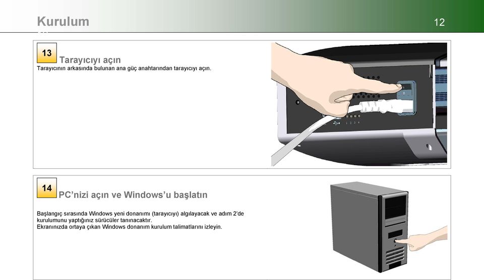 14 PC nizi açın ve Windows u başlatın Başlangıç sırasında Windows yeni donanımı