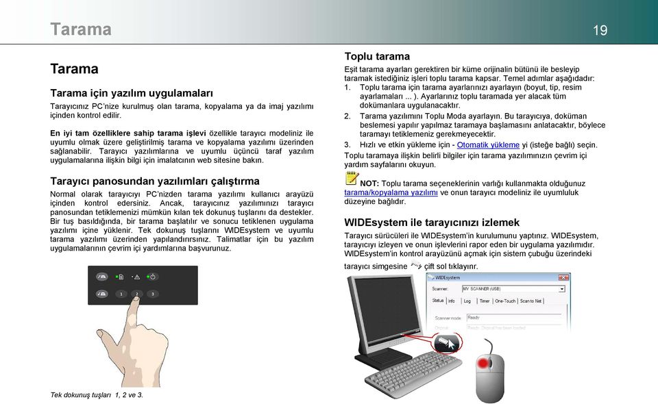 Tarayıcı yazılımlarına ve uyumlu üçüncü taraf yazılım uygulamalarına ilişkin bilgi için imalatcının web sitesine bakın.