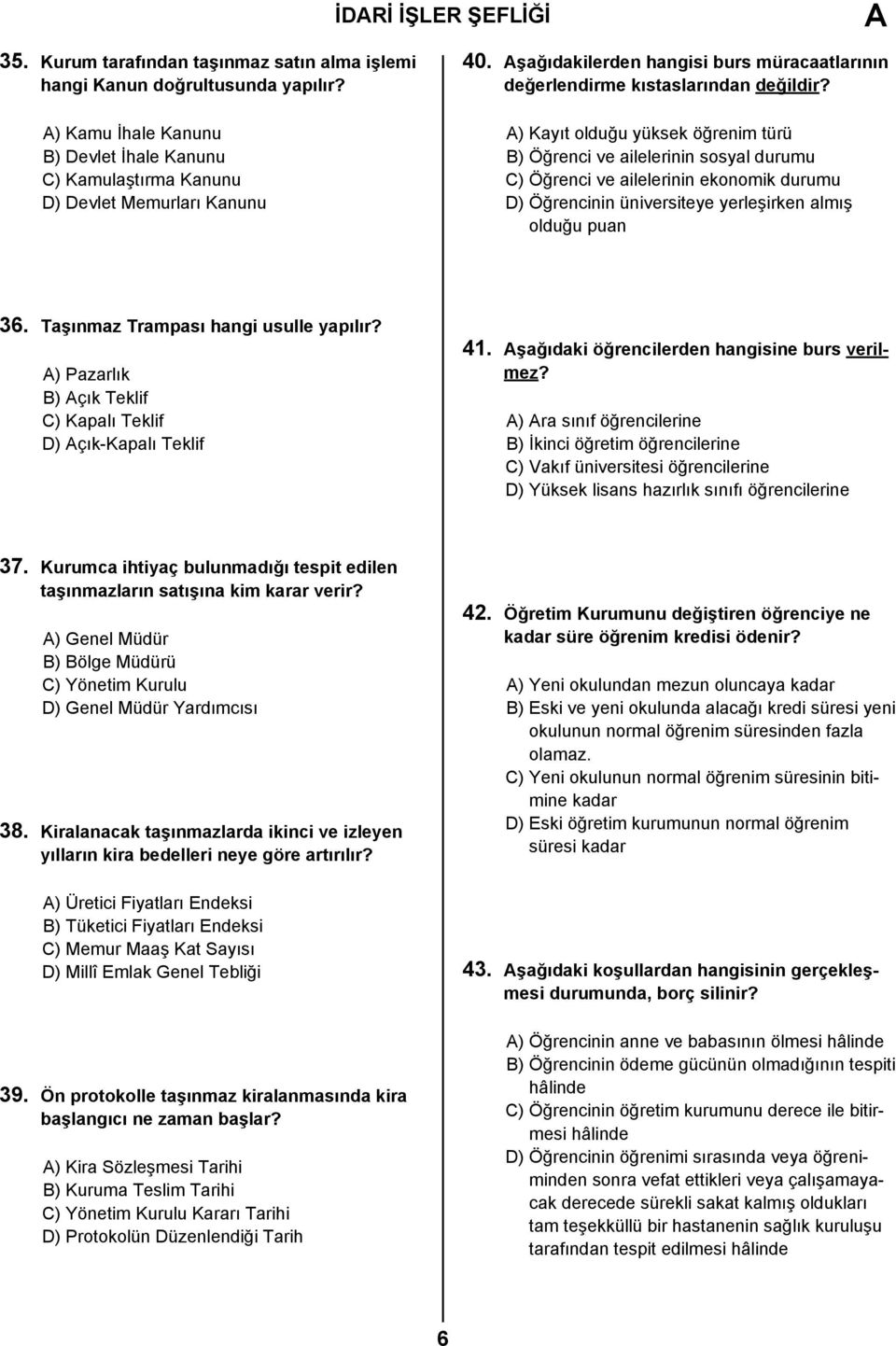 ) Kayıt olduğu yüksek öğrenim türü B) Öğrenci ve ailelerinin sosyal durumu C) Öğrenci ve ailelerinin ekonomik durumu D) Öğrencinin üniversiteye yerleşirken almış olduğu puan 36.