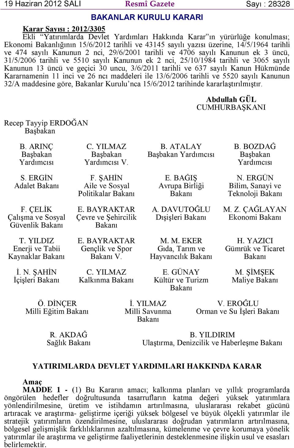 25/10/1984 tarihli ve 3065 sayılı Kanunun 13 üncü ve geçici 30 uncu, 3/6/2011 tarihli ve 637 sayılı Kanun Hükmünde Kararnamenin 11 inci ve 26 ncı maddeleri ile 13/6/2006 tarihli ve 5520 sayılı