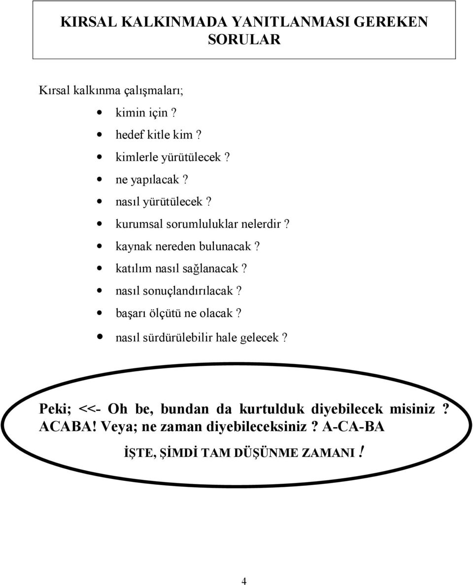 katlm nasl sa lanacak? nasl sonuçlandrlacak? baar ölçütü ne olacak? nasl sürdürülebilir hale gelecek?