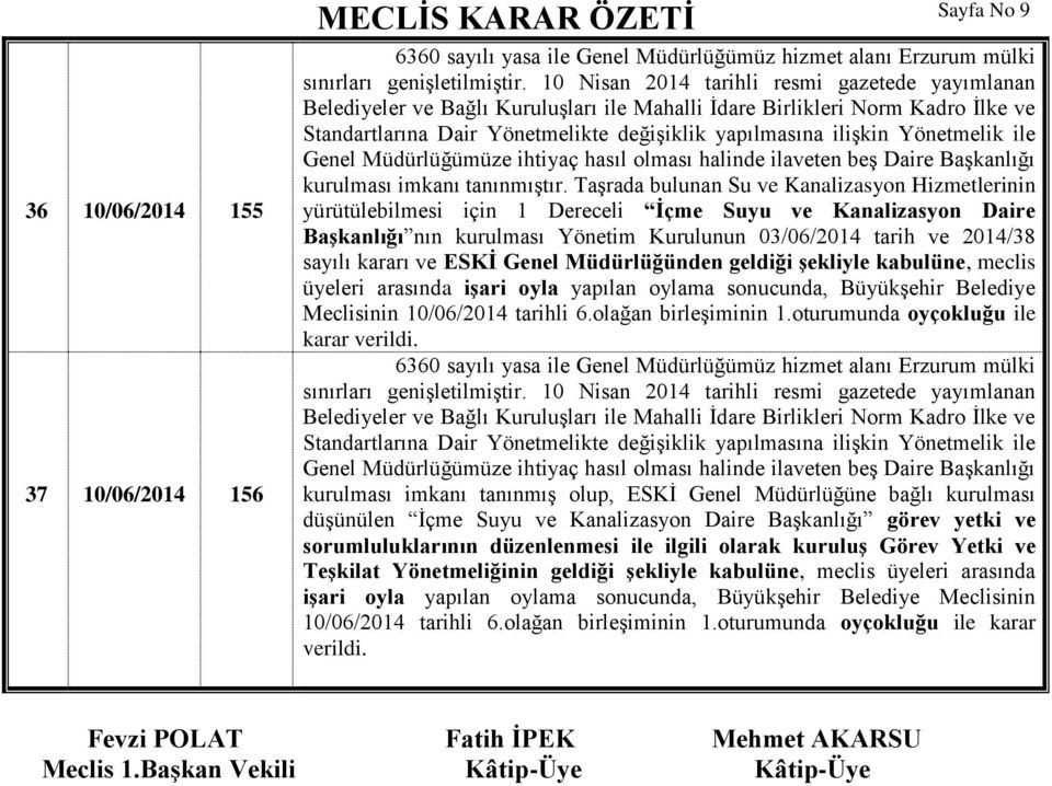 Yönetmelik ile Genel Müdürlüğümüze ihtiyaç hasıl olması halinde ilaveten beş Daire Başkanlığı kurulması imkanı tanınmıştır.