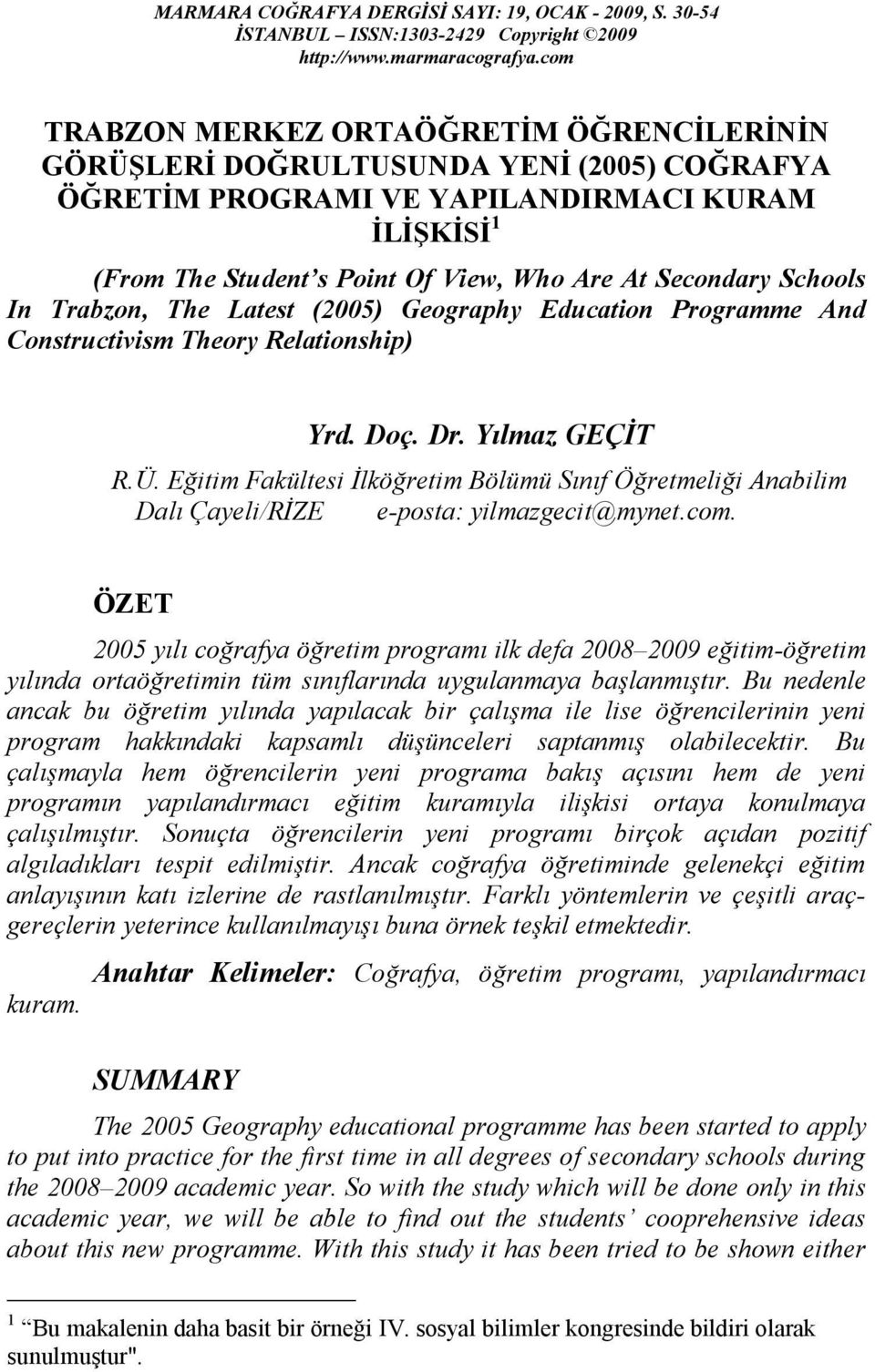 Schools In Trabzon, The Latest (2005) Geography Education Programme And Constructivism Theory Relationship) Yrd. Doç. Dr. Yılmaz GEÇİT R.Ü.