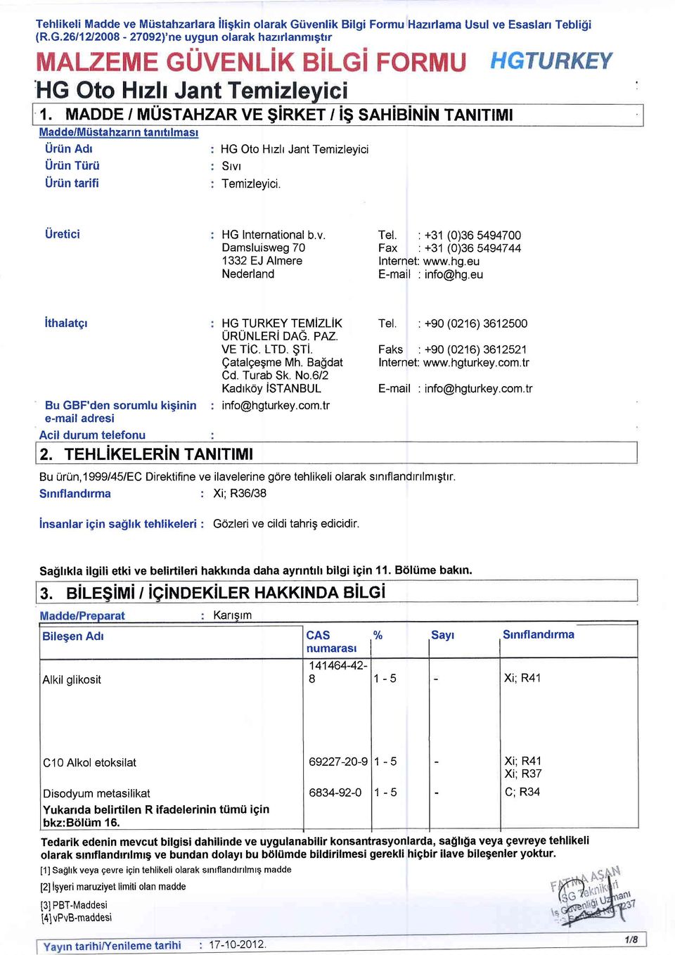 : +31 (0)365494700 Fax : +31 (0)365494744 lnternet: www.hg.eu E-mail : info@hg.eu ithatatgr Bu GBF'den sorumlu kiginin e-mailadresi Acil durum telefonu 2.