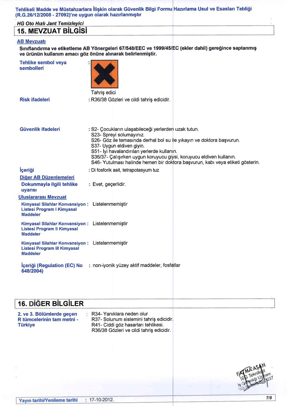 Tehlike sembolveya sembolleri Risk ifadeleri Tahrig edici R36/38 Gozleri ve cildi tahris edicidir.