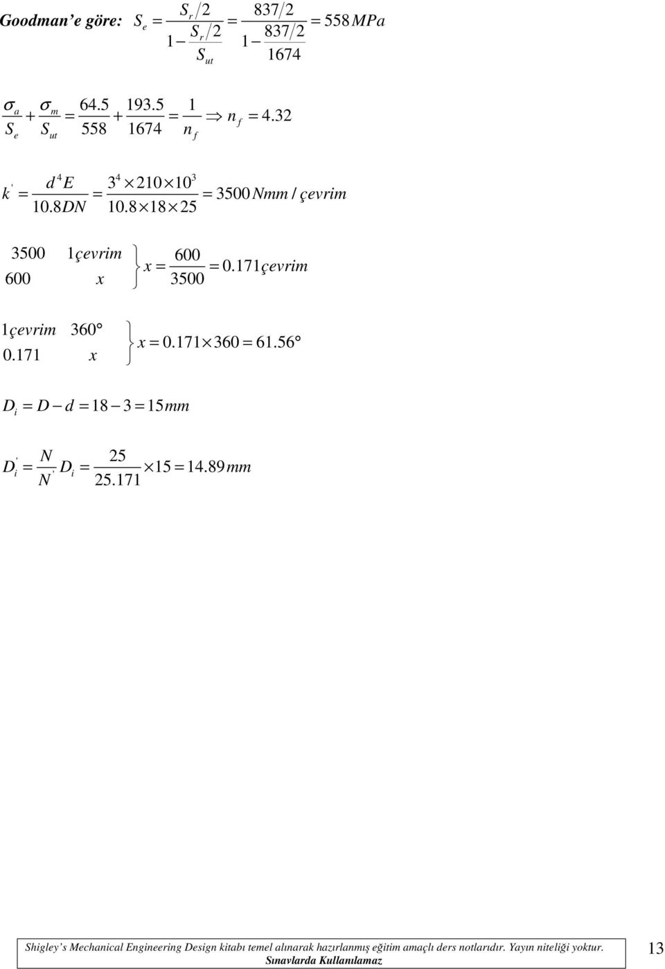 171 çevri 600 x 3500 1 çevri 360 x = 0.171 360 = 61.56 0.171 x D = D d = 18 3 = 15 i ' N 5 Di = D 15 14.