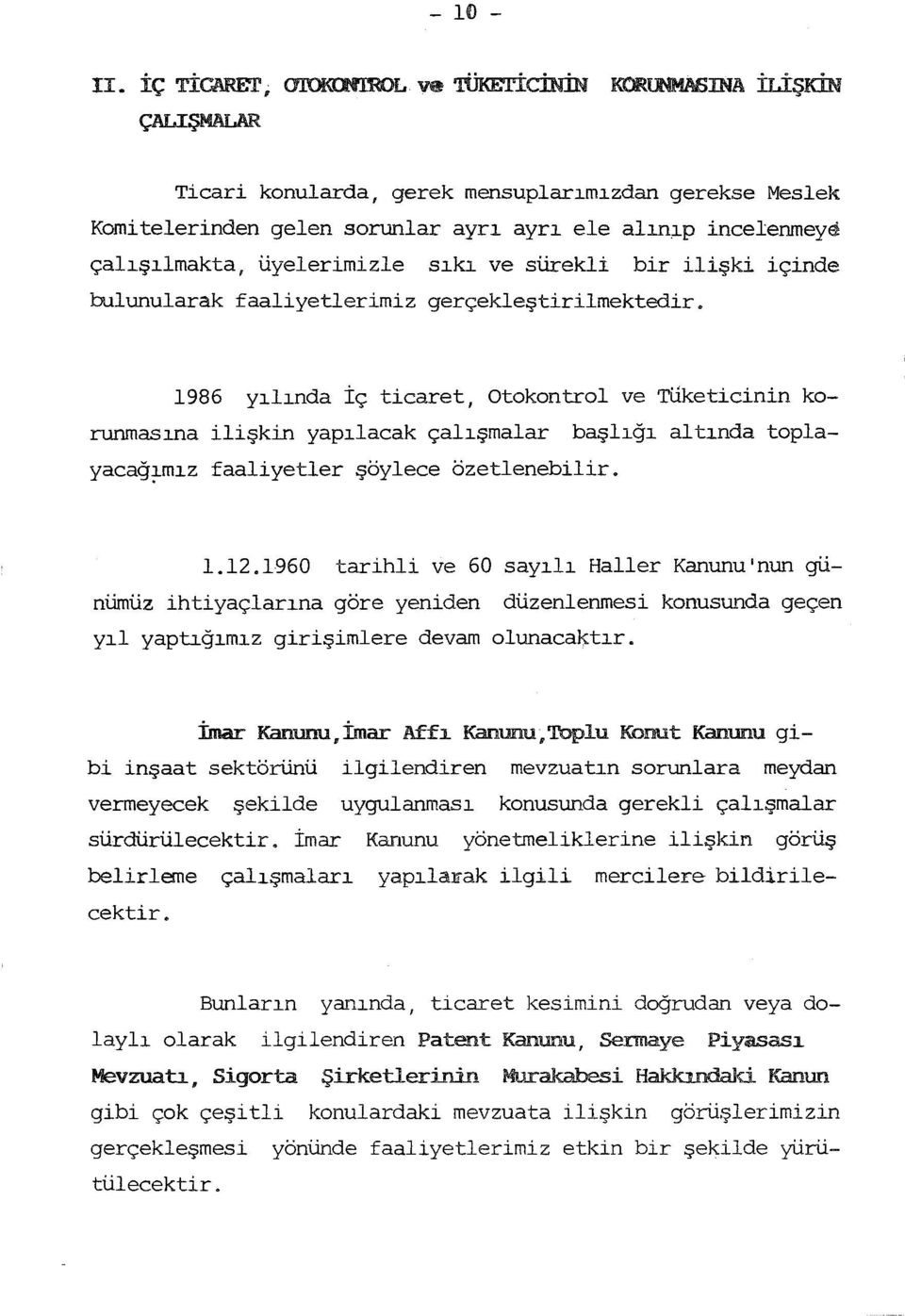 bir ilişki içinde bulunularak faaliyetlerimiz gerçekleştirilmektedir.