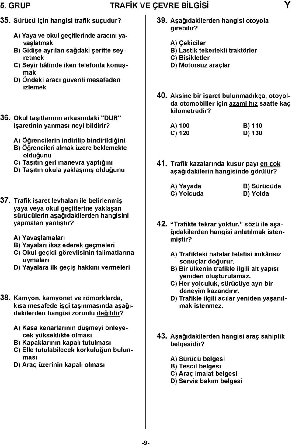 Okul taşıtlarının arkasındaki "DUR" işaretinin yanması neyi bildirir?