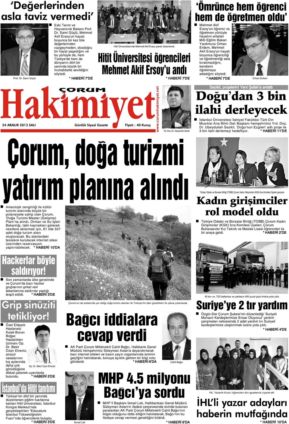 muhabbetle sevildiðini söyledi. Prof. Dr. Sami Güçlü * HABERÝ 7 DE Hitit Üniversitesi'nde Mehmet Akif Ersoy paneli düzenlendi.