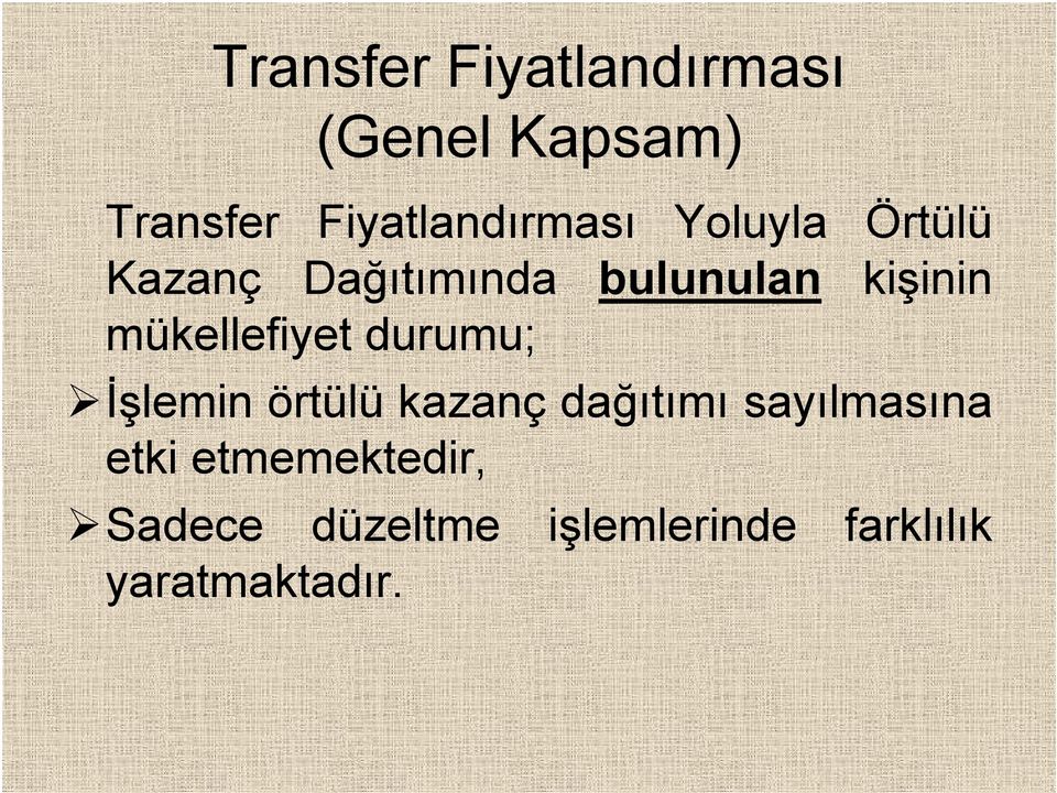 kişinin mükellefiyet durumu; İşlemin örtülü kazanç dağıtımı