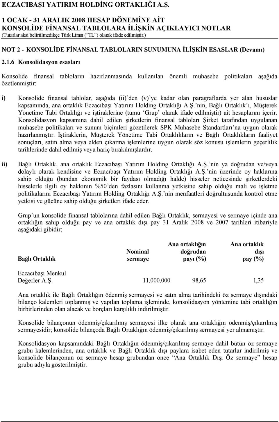 olan paragraflarda yer alan hususlar kapsamında, ana ortaklık Eczacıbaşı Yatırım Holding Ortaklığı A.Ş.