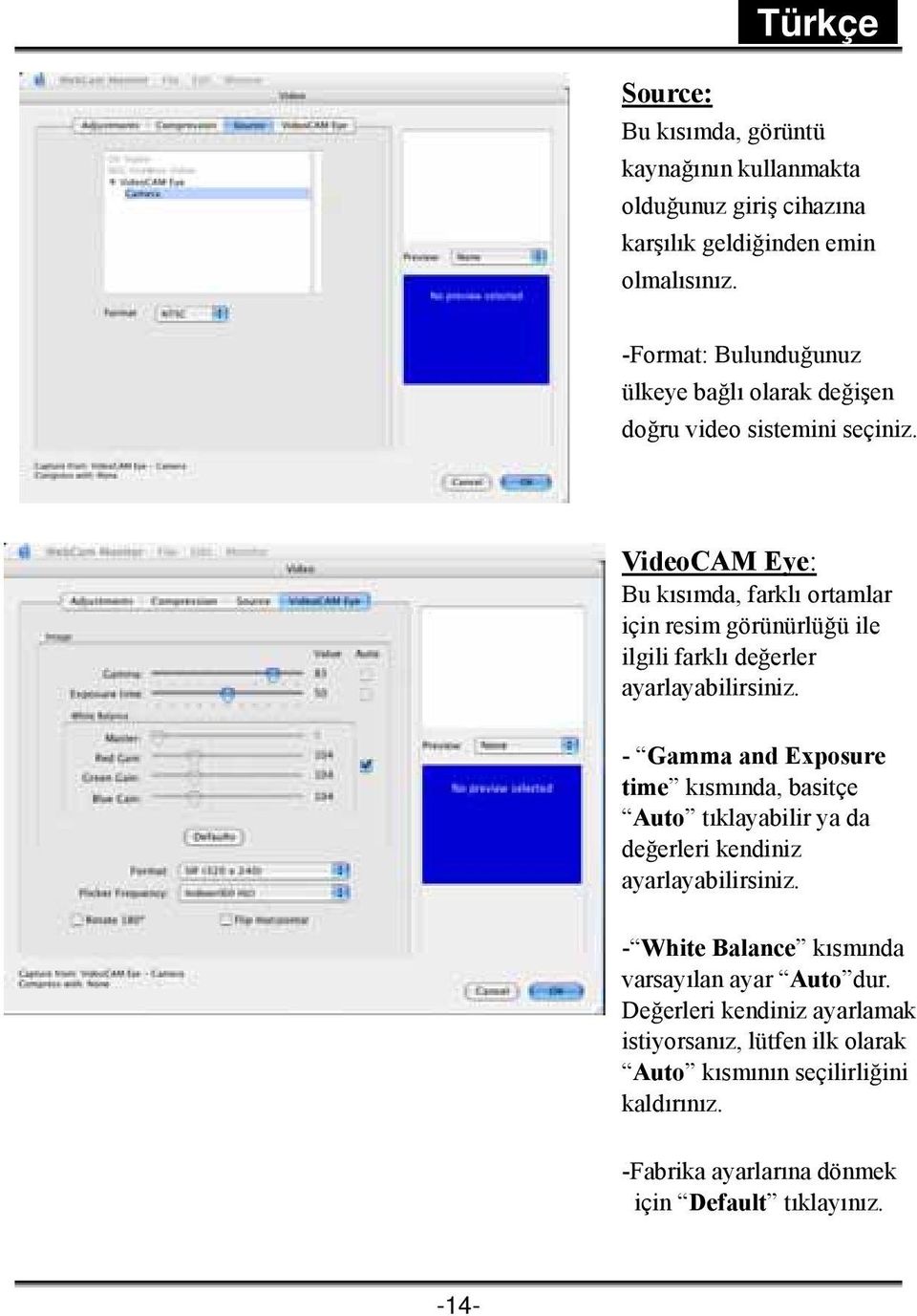 VideoCAM Eye: Bu kısımda, farklı ortamlar için resim görünürlüğü ile ilgili farklı değerler ayarlayabilirsiniz.