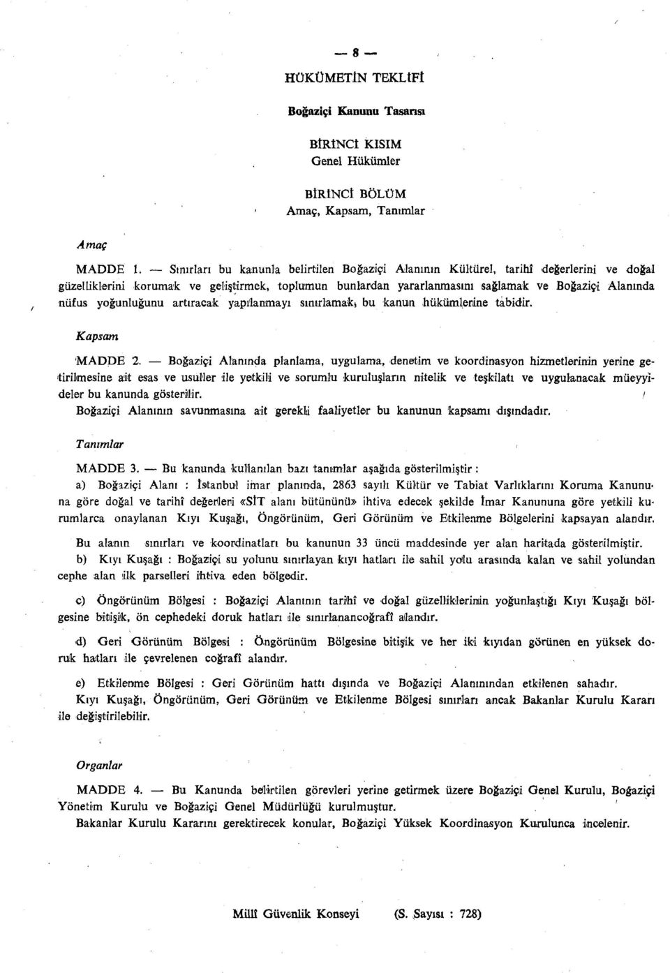 yoğunluğunu artıracak yapılanmayı sınırlamak) bu kanun hükümlerine tabidir. Kapsam MADDE 2.