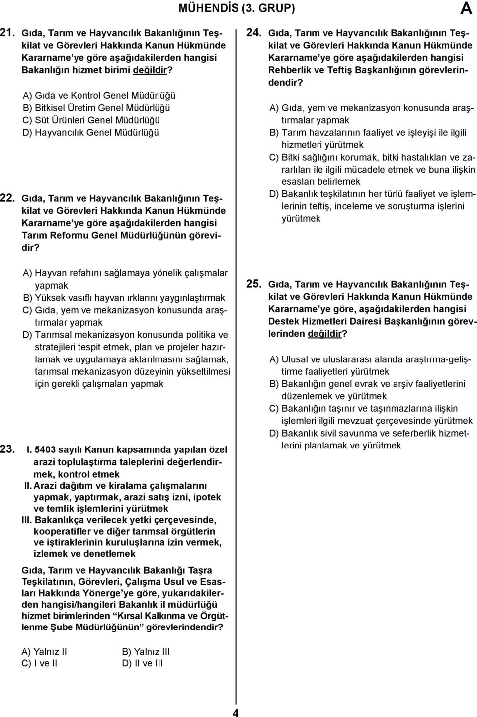 Gıda, Tarım ve Hayvancılık Bakanlığının Teşkilat Kararname ye göre aşağıdakilerden hangisi Tarım Reformu Genel Müdürlüğünün görevidir?