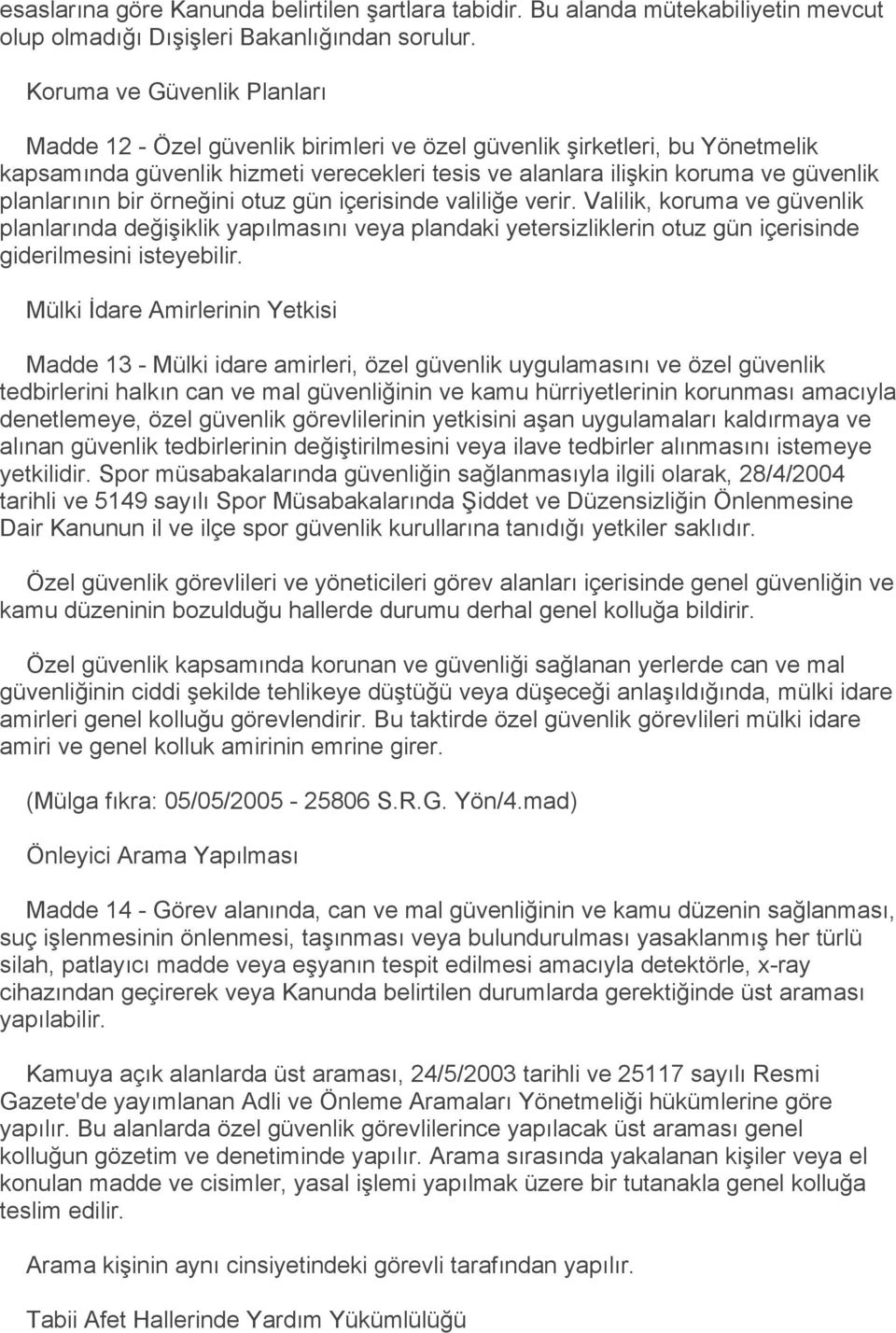 planlarının bir örneğini otuz gün içerisinde valiliğe verir.