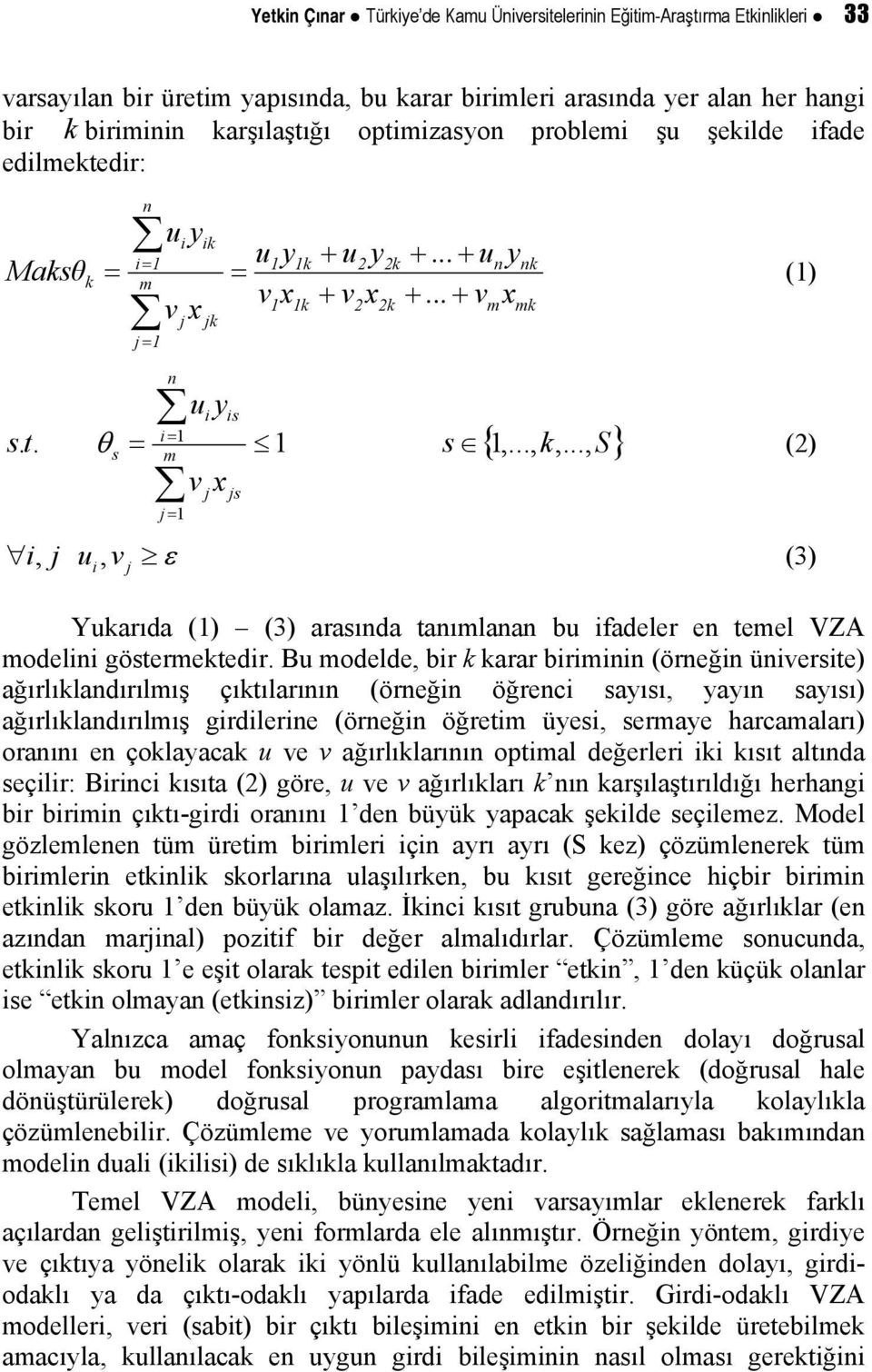 .., S} (2) m v x j = 1 j j i, j u i, v ε (3) j Yuarıda (1) (3) araında tanımlanan bu ifadeler en temel VZA modelini götermetedir.