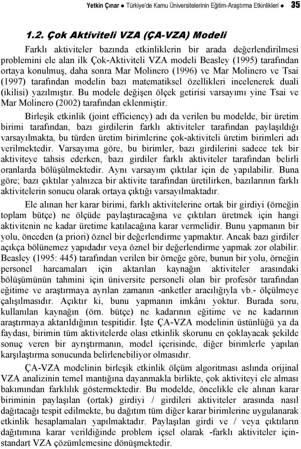 Molinero (1996) ve Mar Molinero ve Tai (1997) tarafından modelin bazı matematiel özellileri incelenere duali (iilii) yazılmıştır.