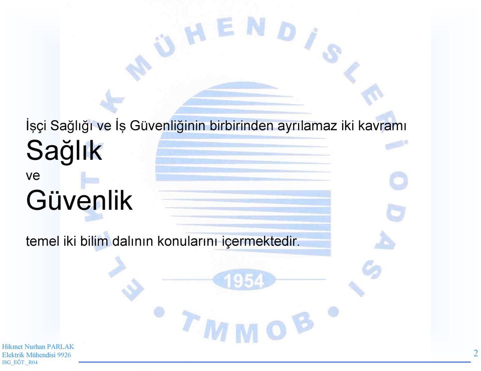 Sağlık ve Güvenlik temel iki