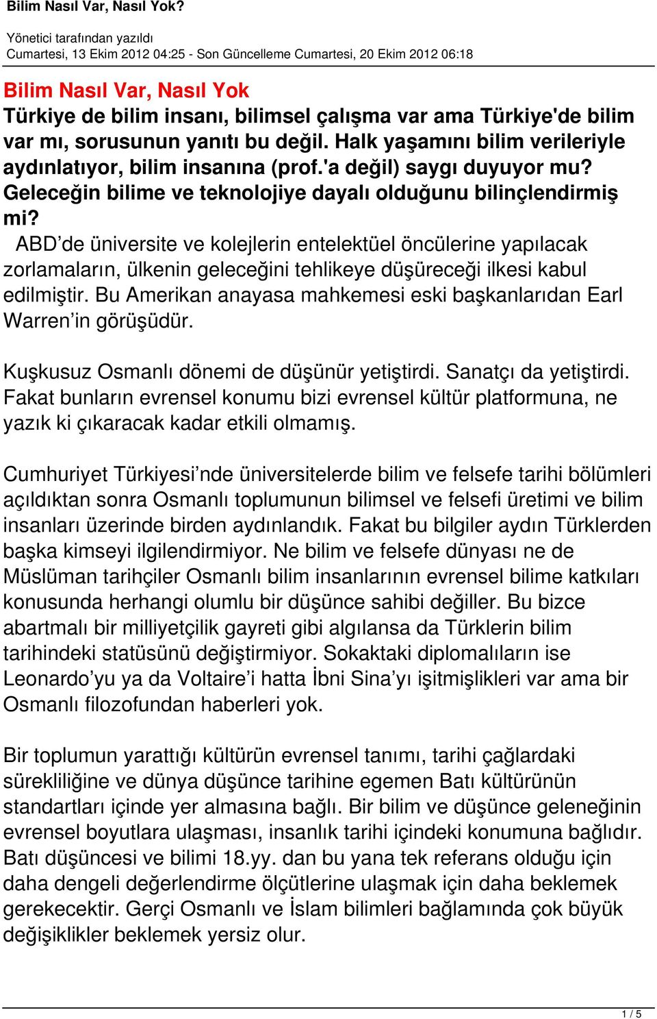 ABD de üniversite ve kolejlerin entelektüel öncülerine yapılacak zorlamaların, ülkenin geleceğini tehlikeye düşüreceği ilkesi kabul edilmiştir.