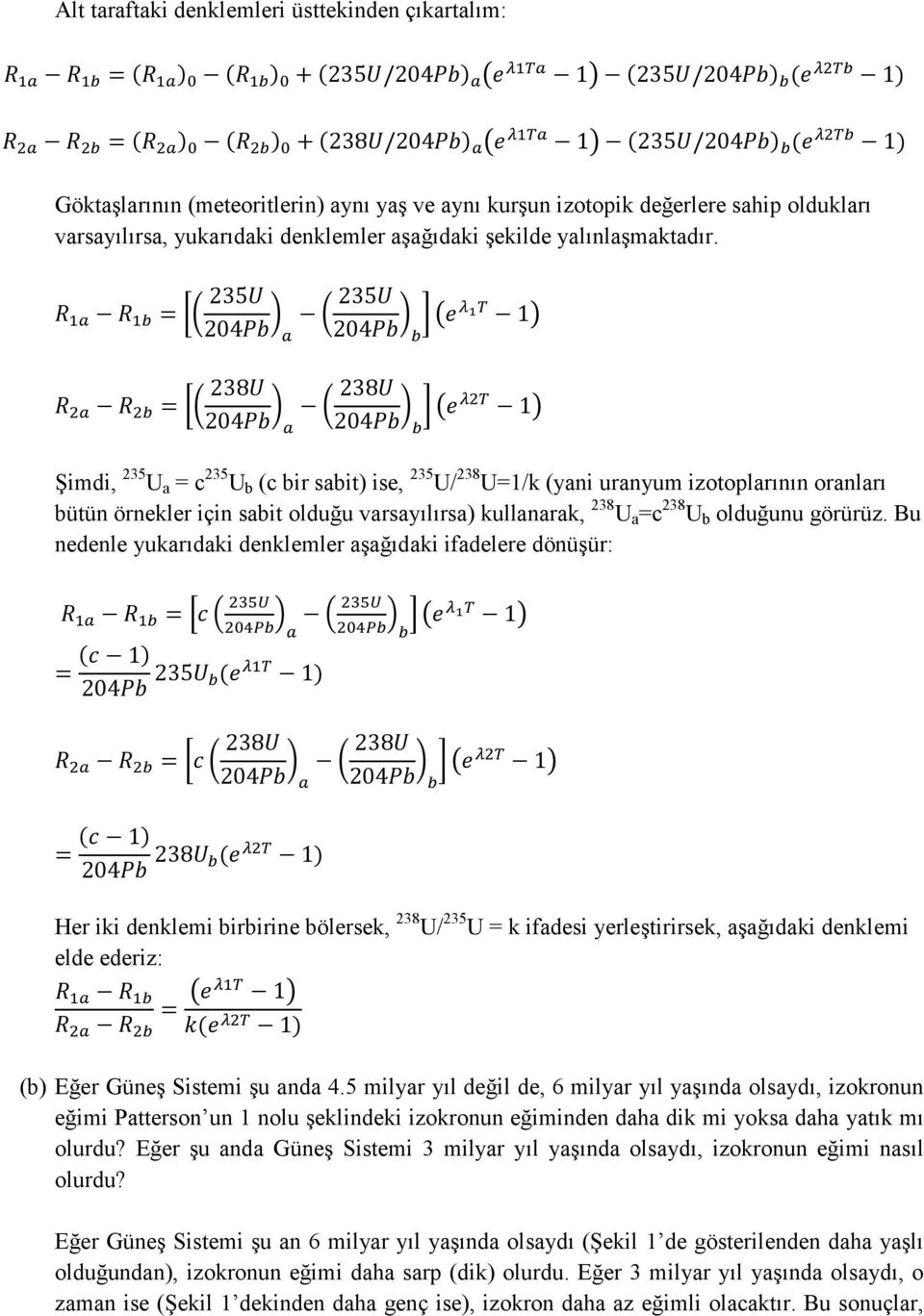 = 235 204 235 204 1 = 238 204 238 204 1 Şimdi, 235 U a = c 235 U b (c bir sabit) ise, 235 U/ 238 U=1/k (yani uranyum izotoplarının oranları bütün örnekler için sabit olduğu varsayılırsa) kullanarak,