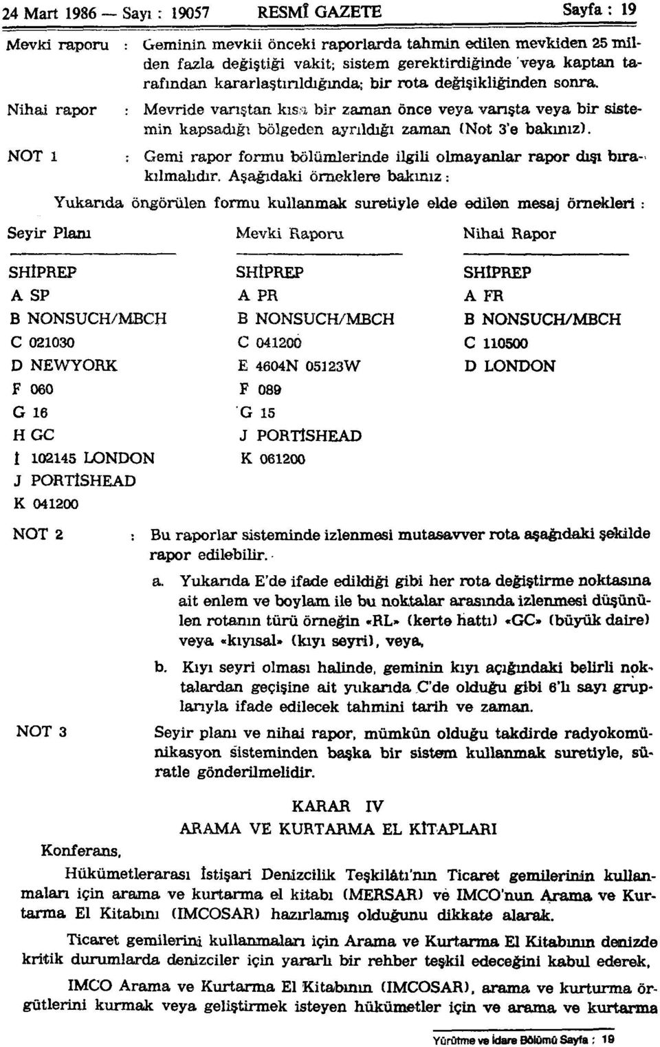 : Gemi rapor formu bölümlerinde ilgili olmayanlar rapor dışı bırakılmalıdır.