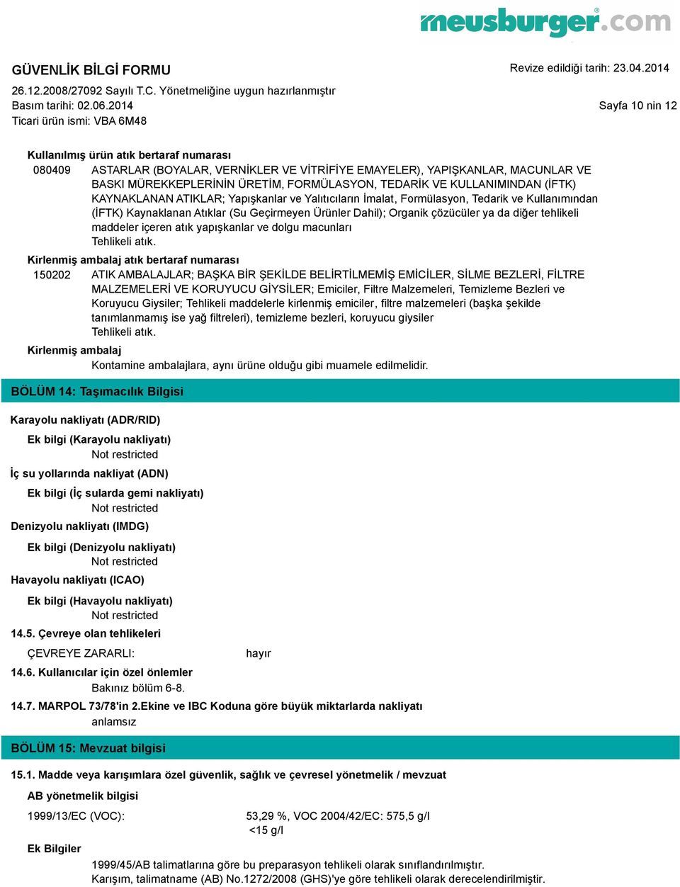 KULLANIMINDAN (İFTK) KAYNAKLANAN ATIKLAR; Yapışkanlar ve Yalıtıcıların İmalat, Formülasyon, Tedarik ve Kullanımından (İFTK) Kaynaklanan Atıklar (Su Geçirmeyen Ürünler Dahil); Organik çözücüler ya da