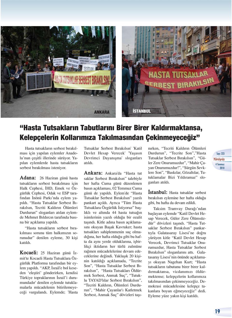 Adana: 26 Haziran günü hasta tutsaklar n serbest b rak lmas için Halk Cephesi, HD, Emek ve Özgürlük Cephesi, Odak ve ESP taraf ndan nönü Park nda eylem yap ld.