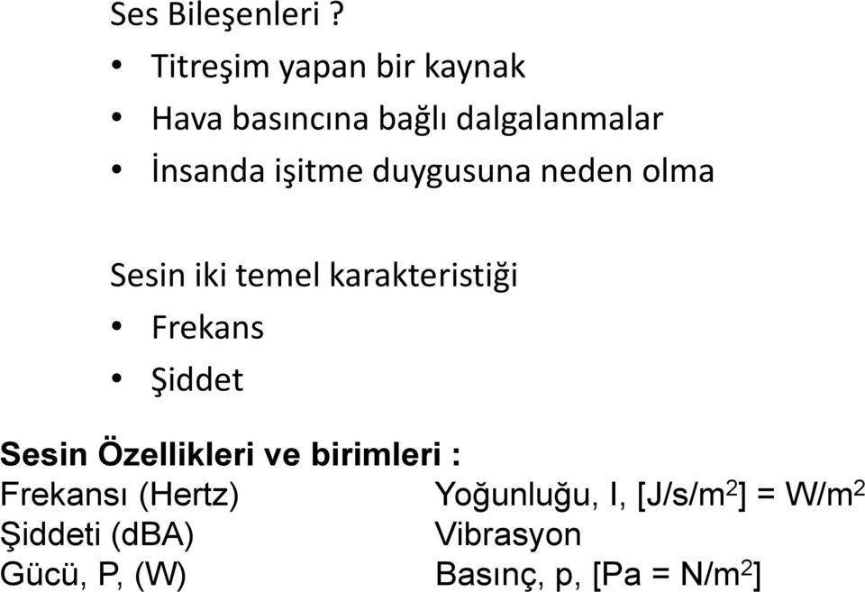 duygusuna neden olma Sesin iki temel karakteristiği Frekans Şiddet Sesin