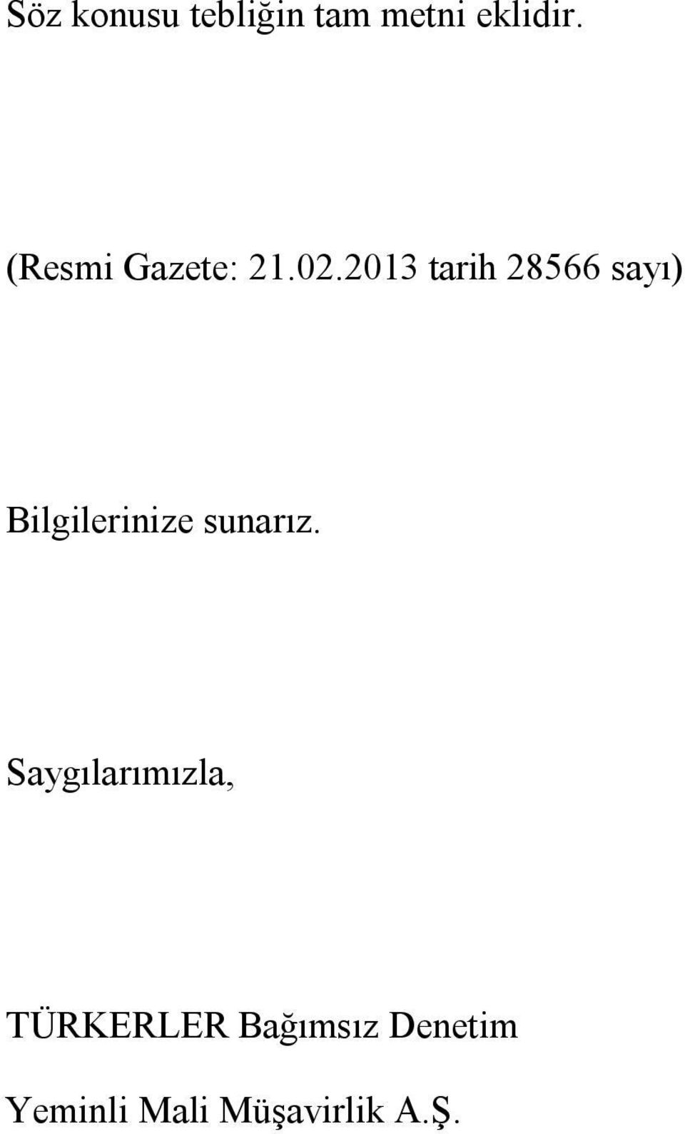 2013 tarih 28566 sayı) Bilgilerinize sunarız.