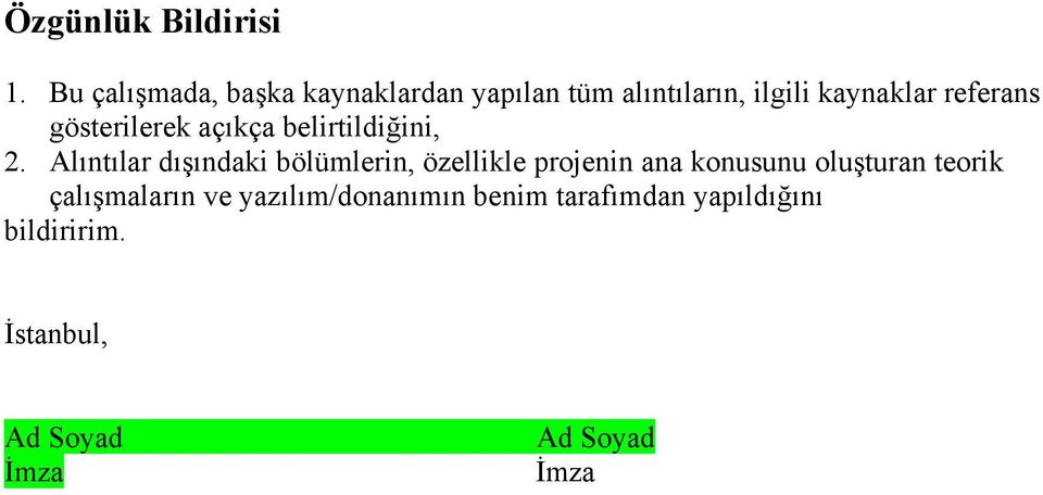 gösterilerek açıkça belirtildiğini, 2.