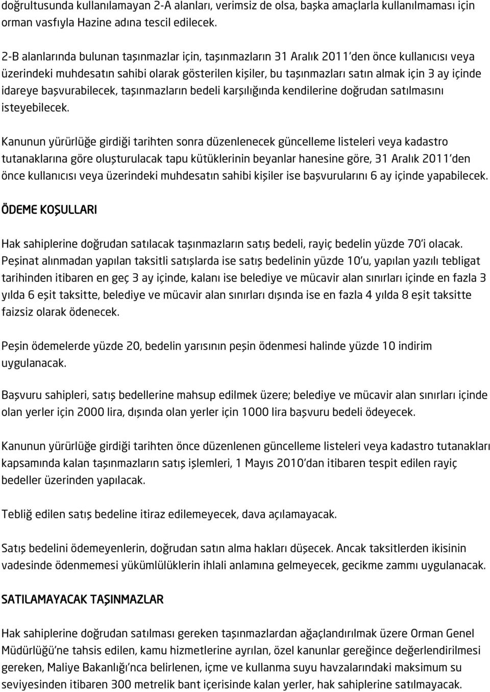 idareye başvurabilecek, taşınmazların bedeli karşılığında kendilerine doğrudan satılmasını isteyebilecek.